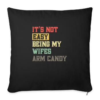 Its not easy being my wifes arm candy - Sofa pillowcase 17,3'' x 17,3'' (45 x 45 cm) - black - Front