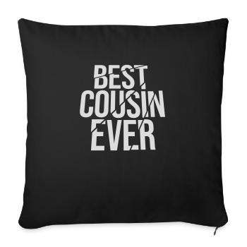 best cousin ever quote - Sofa pillowcase 17,3'' x 17,3'' (45 x 45 cm) - black - Front