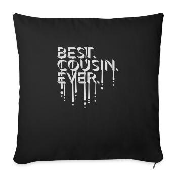 best cousin ever quote - Sofa pillowcase 17,3'' x 17,3'' (45 x 45 cm) - black - Front