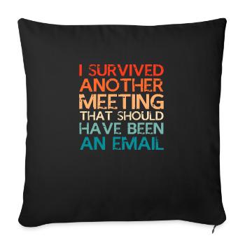 I survived meeting should be email Design - Sofakissenbezug 45 x 45 cm - Schwarz - Vorne