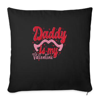 Daddy is my Valentine - Sofakissenbezug 45 x 45 cm - Schwarz - Vorne