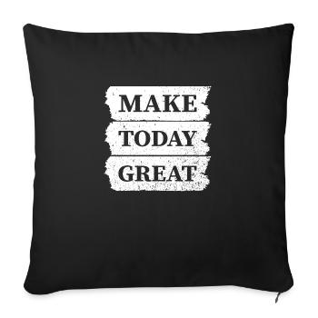 Make today Great - Sofakissenbezug 45 x 45 cm - Schwarz - Vorne