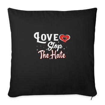 Love Stop the hate - Sofa pillowcase 17,3'' x 17,3'' (45 x 45 cm) - black - Front