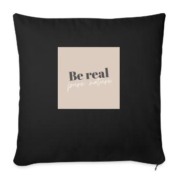Be real nature authentisch nice menschlich Natur - Sofakissenbezug 45 x 45 cm - Schwarz - Vorne