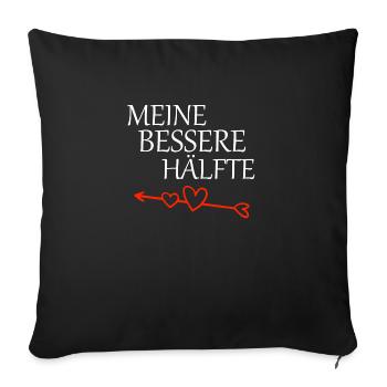 Partnershirt meine bessere Hälfte - Sofakissenbezug 45 x 45 cm - Schwarz - Vorne