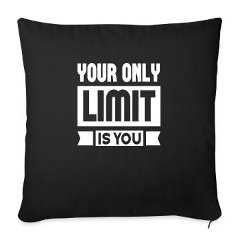 Your Only Limit Is You - Sofakissenbezug 45 x 45 cm - Schwarz - Vorne