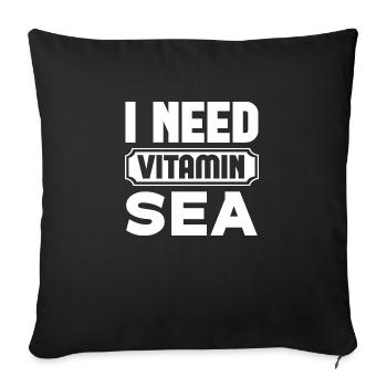 I Need Vitamin Sea - Sofa pillowcase 17,3'' x 17,3'' (45 x 45 cm) - black - Front