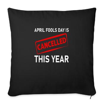April Fools Day is cancelled this Year - Sofa pillowcase 17,3'' x 17,3'' (45 x 45 cm) - black - Front