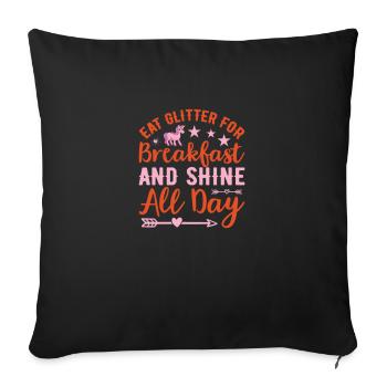 Eat Glitter For Breakfast And Shine All Day - Sofa pillowcase 17,3'' x 17,3'' (45 x 45 cm) - black - Front