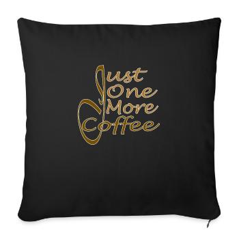 Just one more coffee - Just one more coffee - Sofa pillowcase 17,3'' x 17,3'' (45 x 45 cm) - black - Front