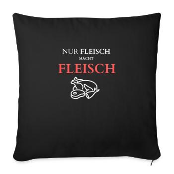 Nur Fleisch macht Fleisch - Sofakissenbezug 45 x 45 cm - Schwarz - Vorne