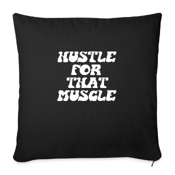 Hustle For That Muscle - Sofa pillowcase 17,3'' x 17,3'' (45 x 45 cm) - black - Front