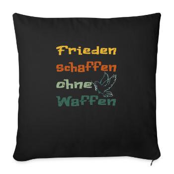 Frieden schaffen ohne Waffen!... - Sofakissenbezug 45 x 45 cm - Schwarz - Vorne