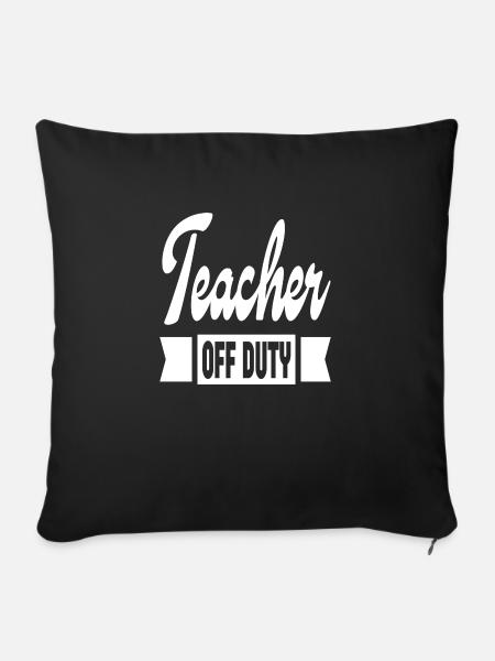 Teacher Off Duty - Sofakissenbezug 45 x 45 cm - Schwarz