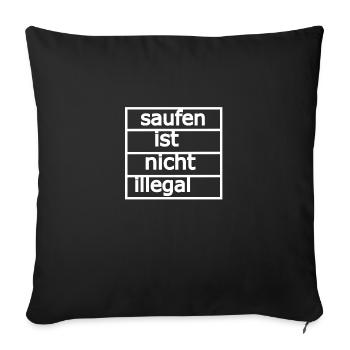 Saufen ist nicht illegal - Sofakissenbezug 45 x 45 cm - Schwarz - Vorne