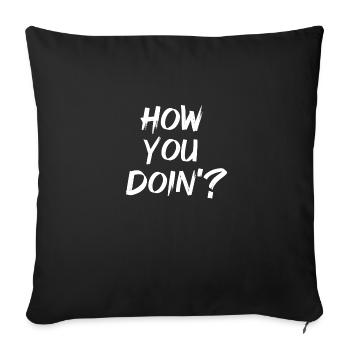 How you doin? - Sofakissenbezug 45 x 45 cm - Schwarz - Vorne