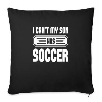 I Can ́t My Son Has Soccer - Sofa pillowcase 17,3'' x 17,3'' (45 x 45 cm) - black - Front