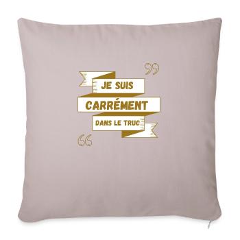 Citations Je suis carrément dans le truc - Housse de coussin décorative 45 x 45 cm - taupe clair - Devant