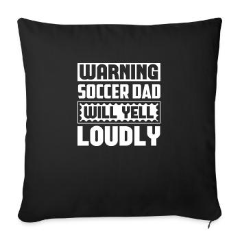 Warning Soccer Dad Will Yell Loudly - Sofa pillowcase 17,3'' x 17,3'' (45 x 45 cm) - black - Front
