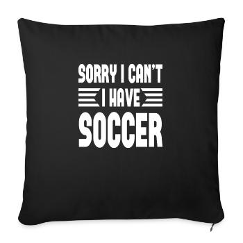 Sorry I Can ́t I Have Soccer - Sofa pillowcase 17,3'' x 17,3'' (45 x 45 cm) - black - Front
