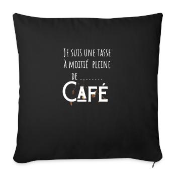 Je suis une tasse à moitié pleine de café - Housse de coussin décorative 45 x 45 cm - noir - Devant