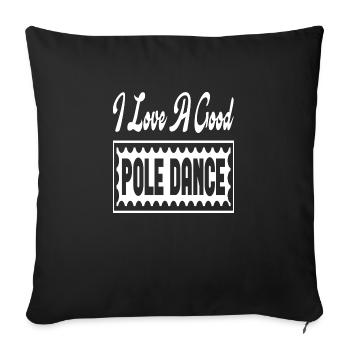 I Love A Good Pole Dance - Sofa pillowcase 17,3'' x 17,3'' (45 x 45 cm) - black - Front