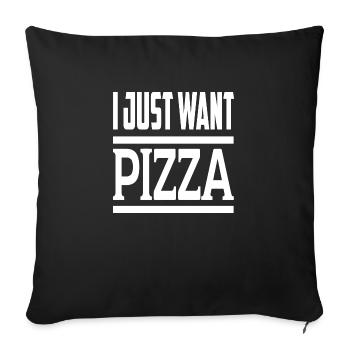 I Just Want Pizza - Sofa pillowcase 17,3'' x 17,3'' (45 x 45 cm) - black - Front