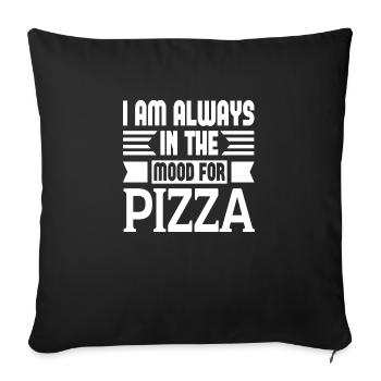 I Am Always In The Mood For Pizza - Sofa pillowcase 17,3'' x 17,3'' (45 x 45 cm) - black - Front