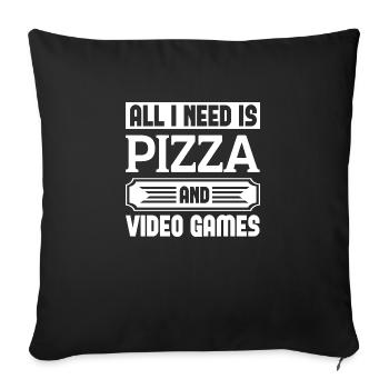 All I Need Is Pizza And Video Games - Sofa pillowcase 17,3'' x 17,3'' (45 x 45 cm) - black - Front