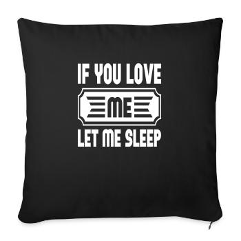 If You Love Me Let Me Sleep - Sofakissenbezug 45 x 45 cm - Schwarz - Vorne