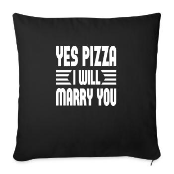 Yes Pizza I Will Marry You - Sofakissenbezug 45 x 45 cm - Schwarz - Vorne