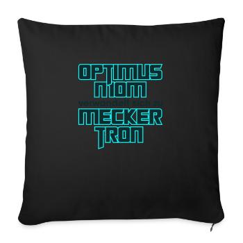 Optimus Mom verwandelt sich zu Meckertron - Sofakissenbezug 45 x 45 cm - Schwarz - Vorne