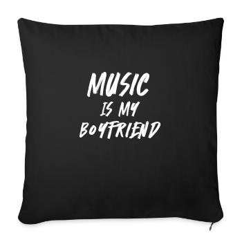 Music Is Boyfriend - Sofa pillowcase 17,3'' x 17,3'' (45 x 45 cm) - black - Front