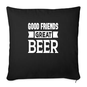 Good Friends Great Beer - Sofa pillowcase 17,3'' x 17,3'' (45 x 45 cm) - black - Front