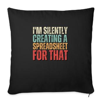 I m Silently Creating A Spreadsheet For That Funny - Sofa pillowcase 17,3'' x 17,3'' (45 x 45 cm) - black - Front