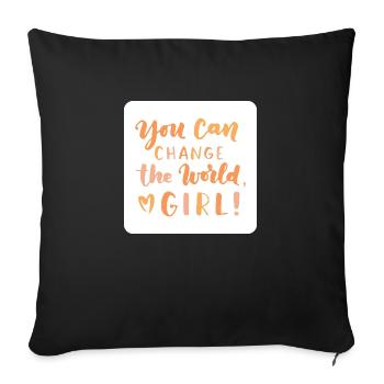 You can CHANGE the World, GIRL! - Sofa pillowcase 17,3'' x 17,3'' (45 x 45 cm) - black - Front