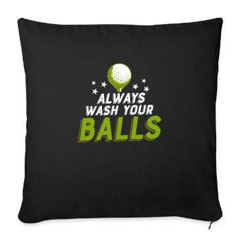 Always Wash Your Balls Golf Golfing - Sofakissenbezug 45 x 45 cm - Schwarz - Vorne