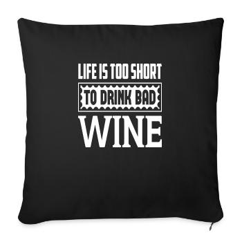 Life Is Too Short To Drink Bad Wine - Sofakissenbezug 45 x 45 cm - Schwarz - Vorne