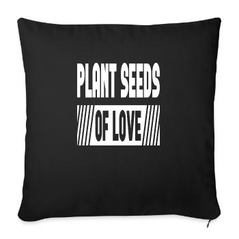 Plant Seeds Of Love - Sofa pillowcase 17,3'' x 17,3'' (45 x 45 cm) - black - Front