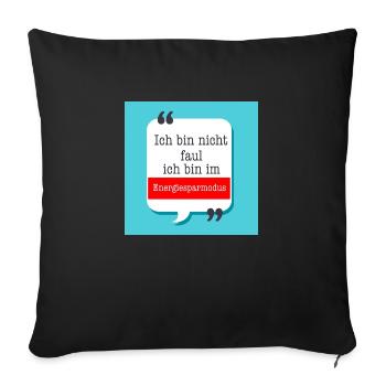 Ich bin nicht faul ich bin im Energiesparmodus - Sofakissenbezug 45 x 45 cm - Schwarz - Vorne