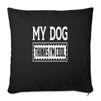 My Dog Thinks I'm Cool - Sofa pillowcase 17,3'' x 17,3'' (45 x 45 cm) - black - Front