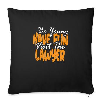 Be Young have Fun visit the Lawyer - Sofa pillowcase 17,3'' x 17,3'' (45 x 45 cm) - black - Front