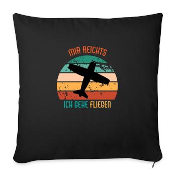 Mir Reichts Ich Geh Fliegen Flugzeug Pilot Fliegen - Sofakissenbezug 45 x 45 cm - Schwarz - Vorne