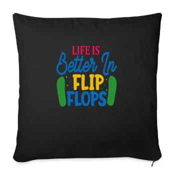 Life is better in Flip Flops - Sofa pillowcase 17,3'' x 17,3'' (45 x 45 cm) - black - Front