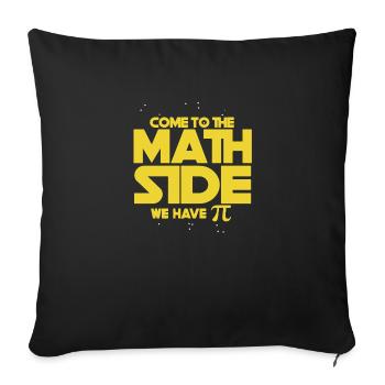 Come to the Math Side We have Pi - Sofa pillowcase 17,3'' x 17,3'' (45 x 45 cm) - black - Front