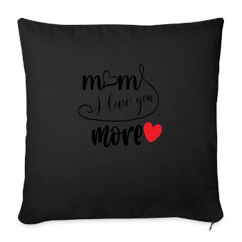 Mom i love you more - Sofa pillowcase 17,3'' x 17,3'' (45 x 45 cm) - black - Front