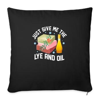 Just Give Me The Lye And Oil! Soapmaking Soapmaker - Sofa pillowcase 17,3'' x 17,3'' (45 x 45 cm) - black - Front