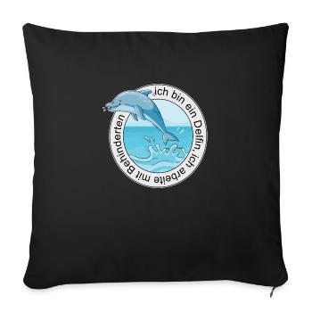 Ich bin ein Delfin, ich arbeite mit Behinderten - Sofakissenbezug 45 x 45 cm - Schwarz - Vorne