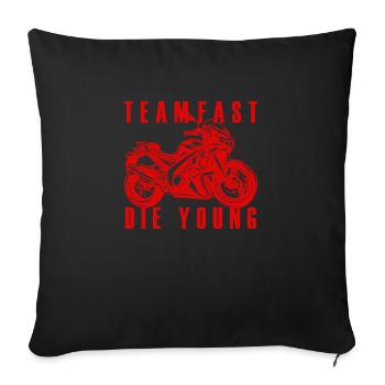 Team fast die young - Sofakissenbezug 45 x 45 cm - Schwarz - Vorne