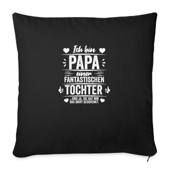 ich bin papa einer fantastischen tochter - Sofakissenbezug 45 x 45 cm - Schwarz - Vorne